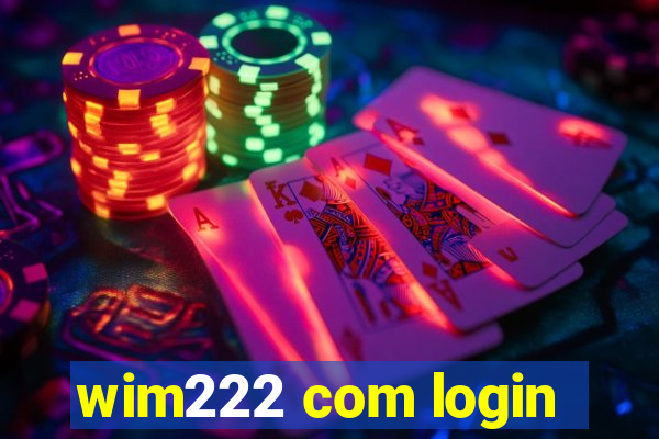 wim222 com login